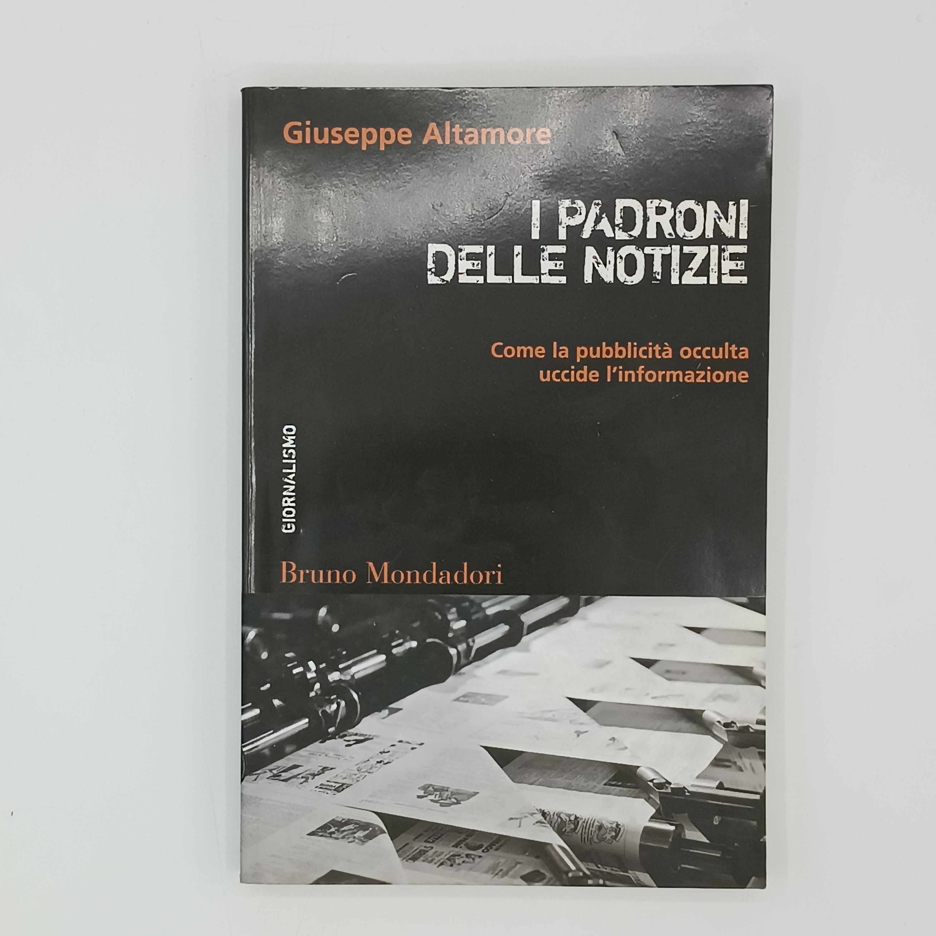 I padroni delle notizie. Come la publicità occulta uccide l'informazione.