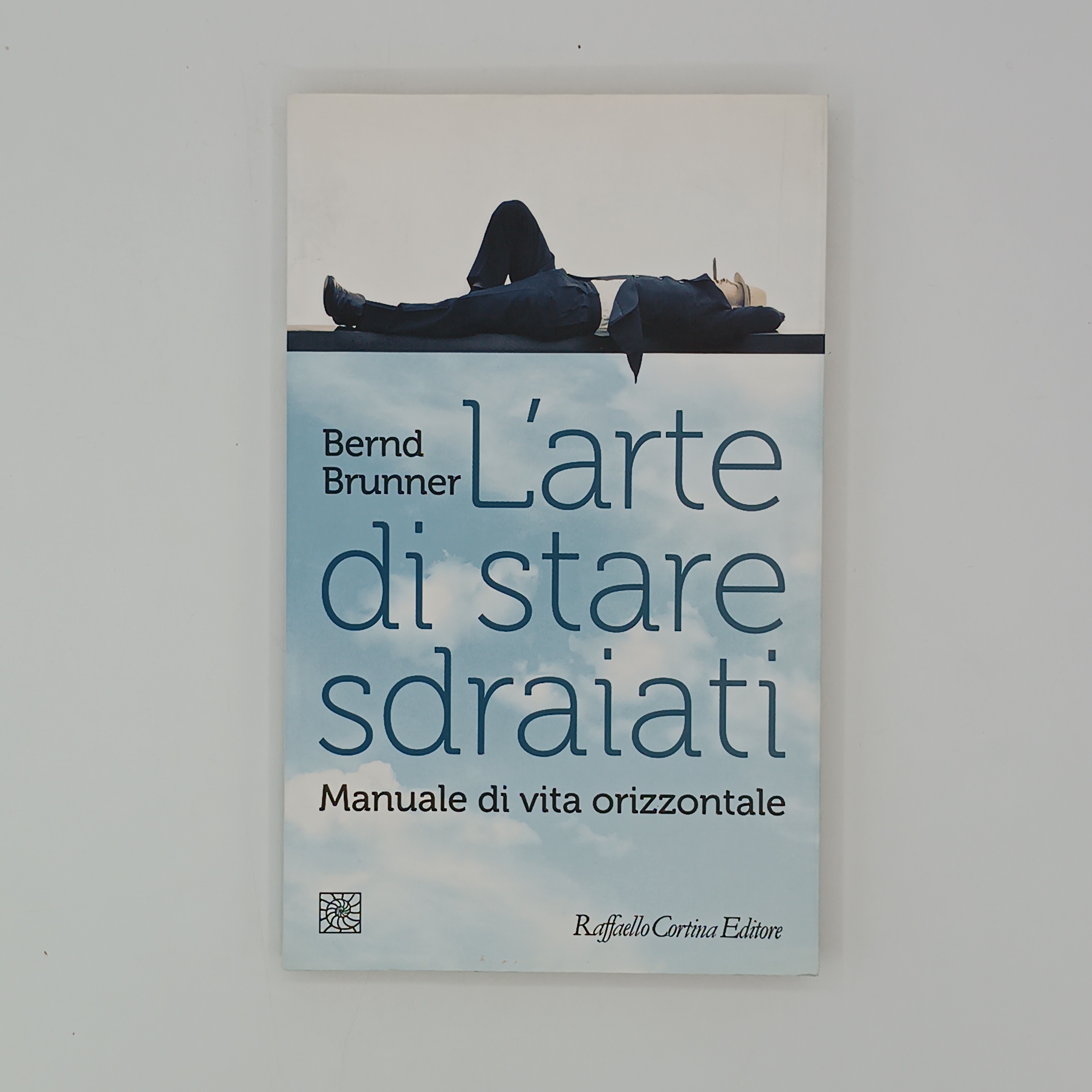 L'arte di stare sdraiati. Manuale di vita orizzontale