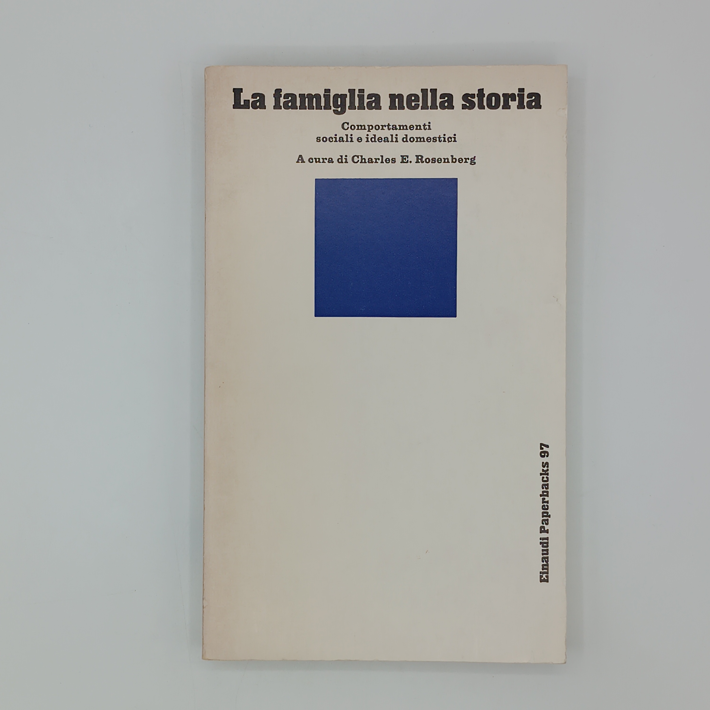 La famiglia nella storia. Comportamenti sociali e ideali domestici
