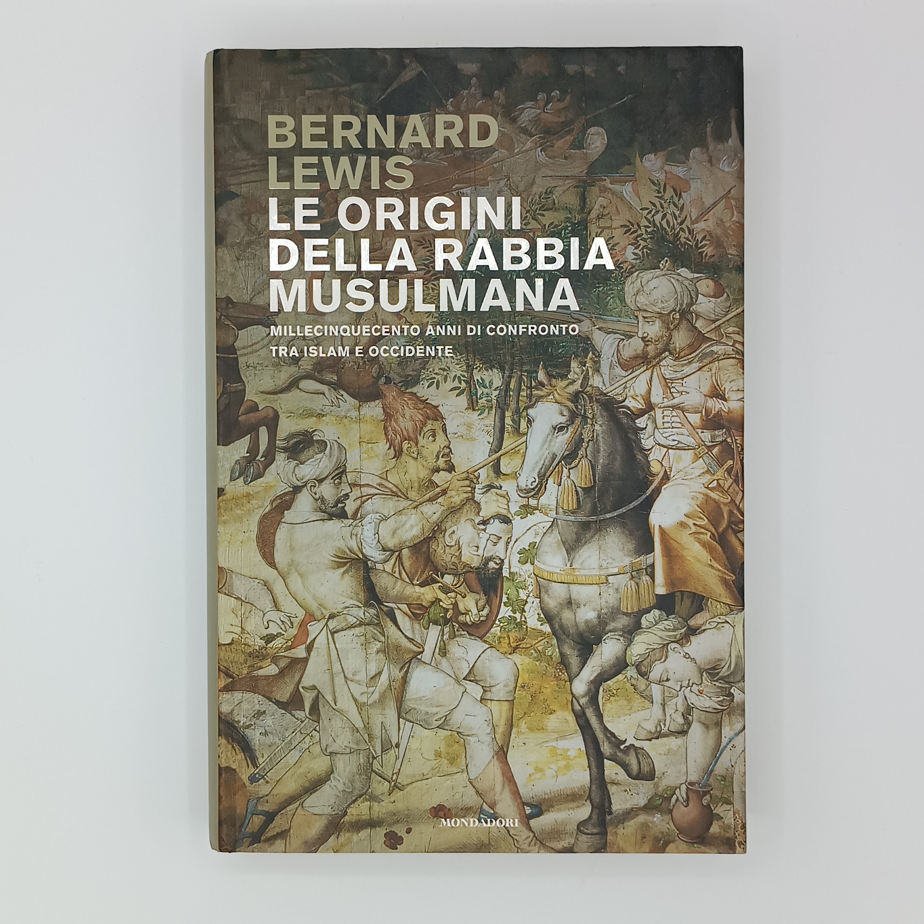 Le origini della rabbia musulmana. Millecinquecento anni di confronto tra …