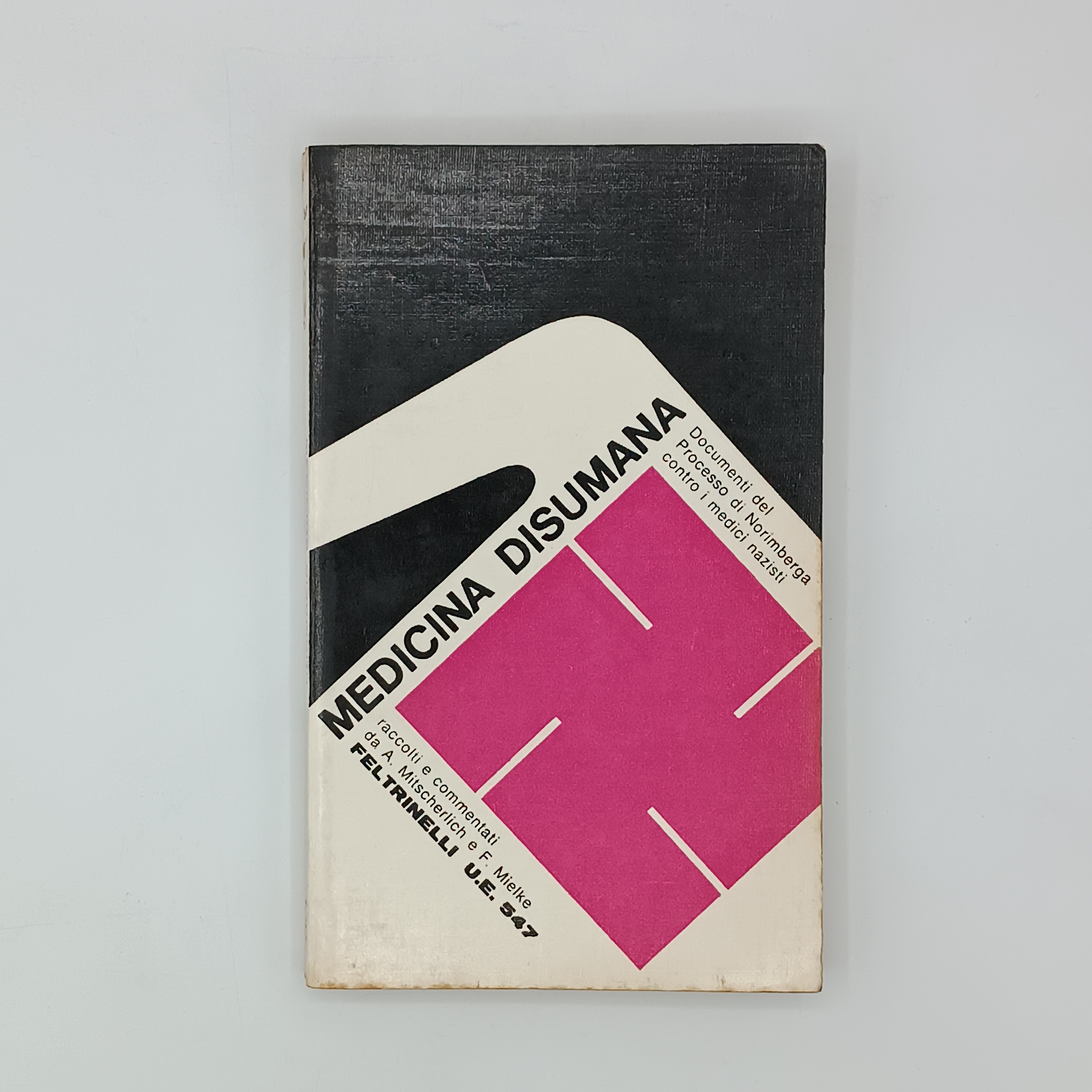 Medicina disumana. Documenti del "Processo dei medici" di Norimberga