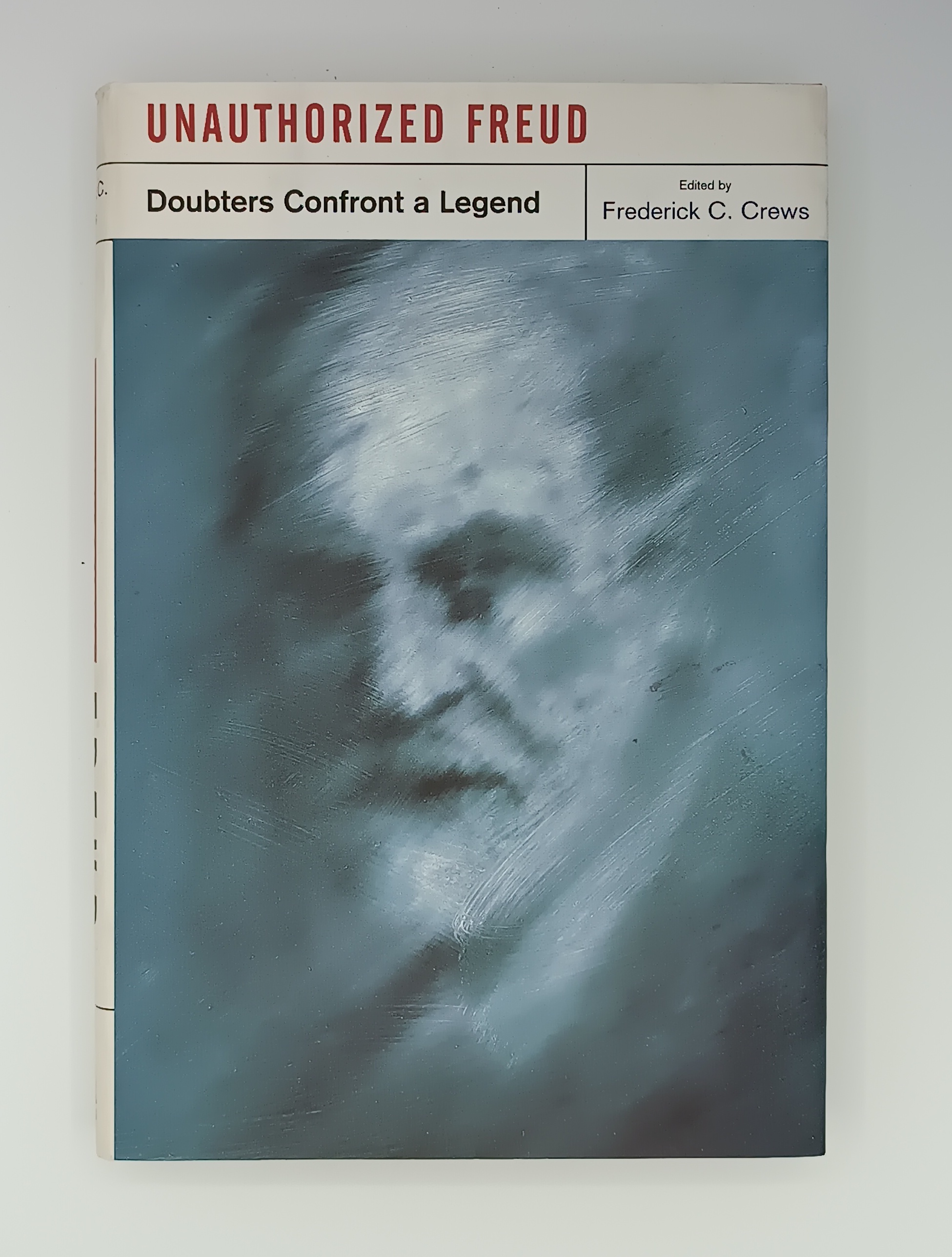 Unauthorized Freud. Doubters confront a Legend.