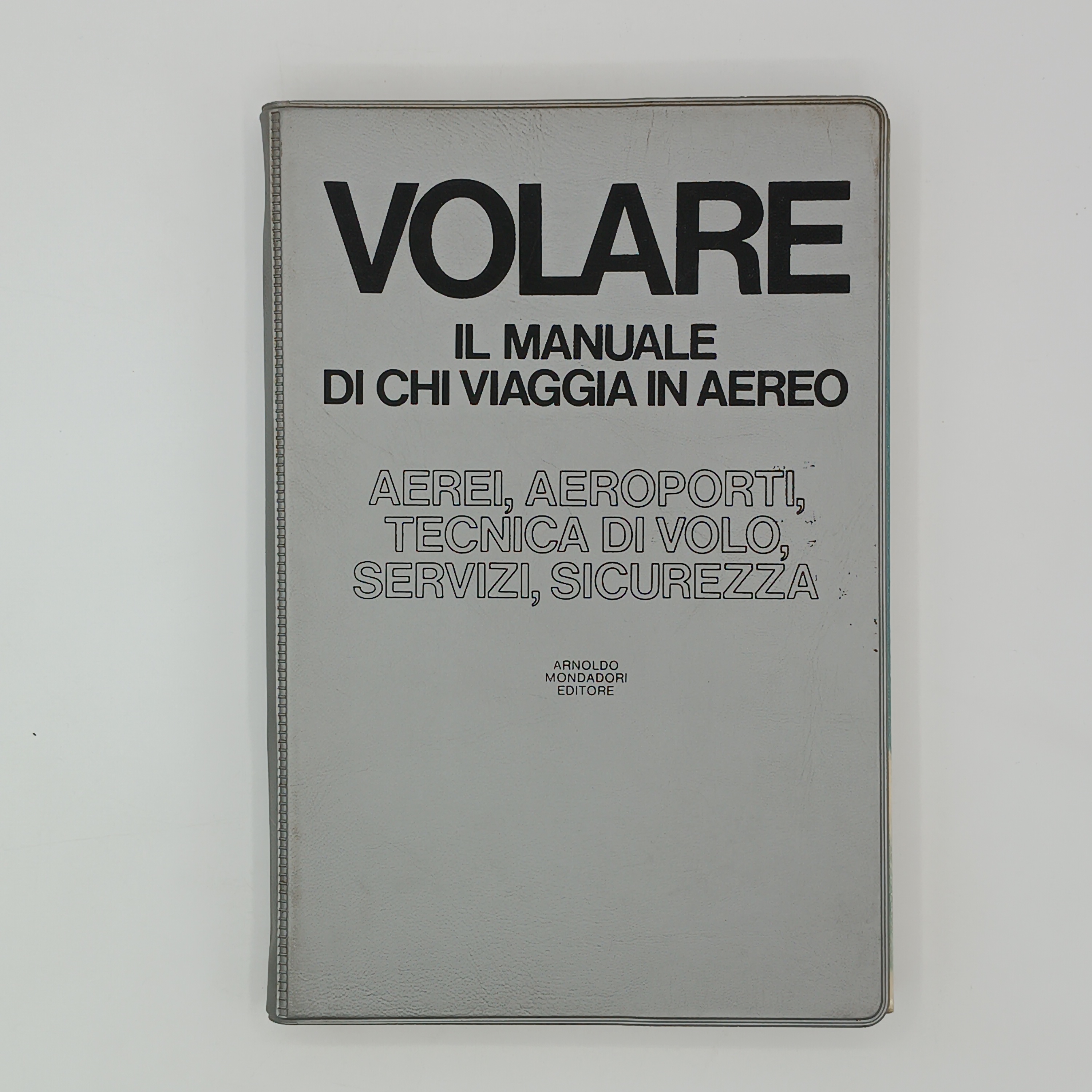 Volare. Il manuale di chi viaggia in aereo