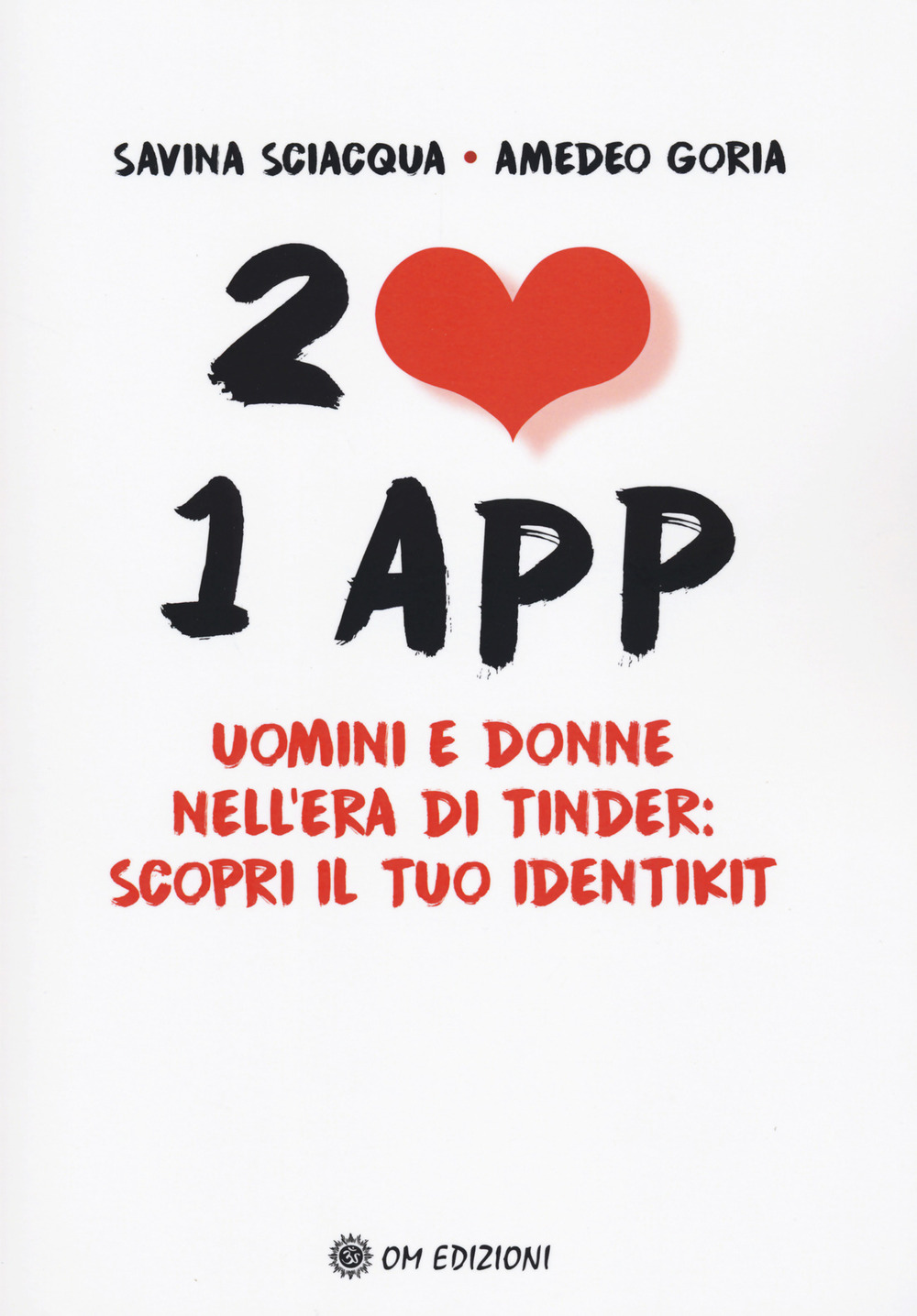 2 cuori 1 app. Uomini e donne nell'era di Tinder: …