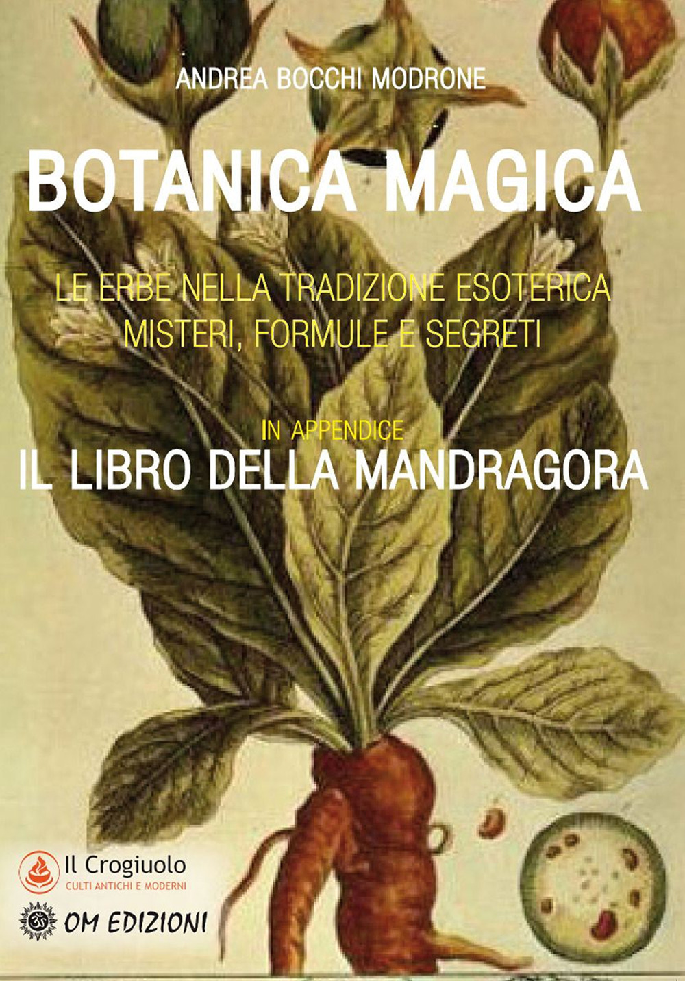 Botanica magica. Le erbe nella tradizione esoterica. Misteri, formule e …