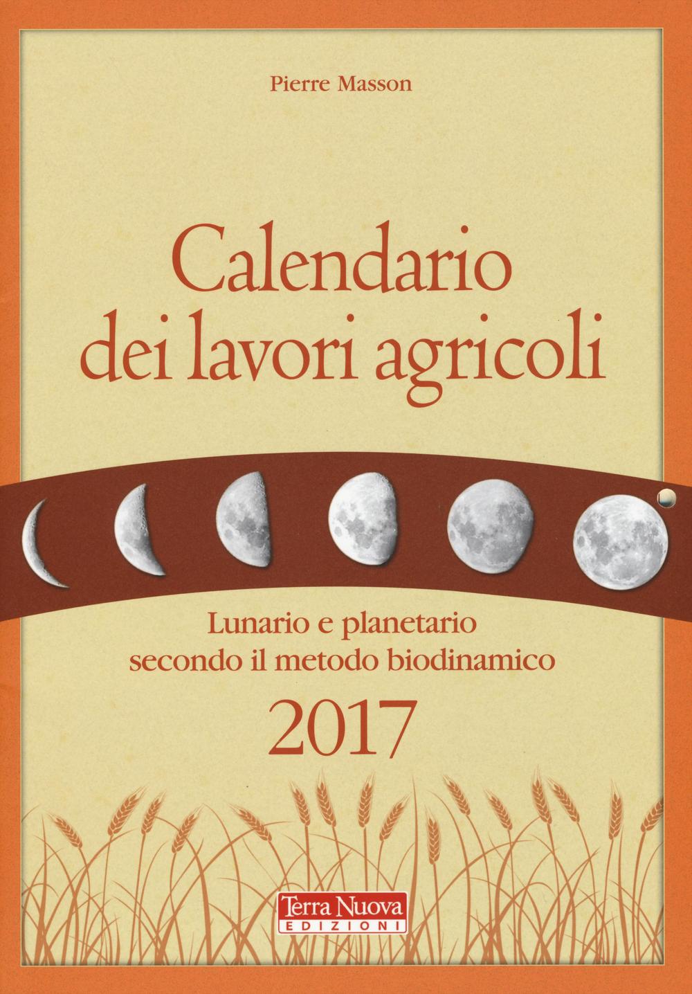 Calendario dei lavori agricoli 2017. Lunario e planetario secondo il …