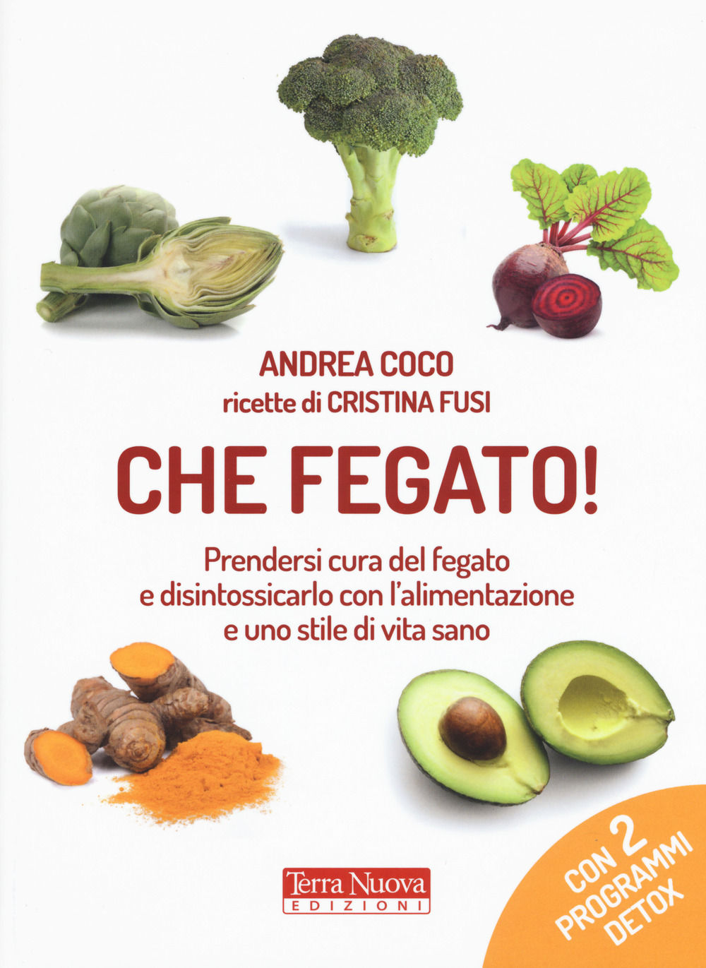 Che fegato! Prendersi cura del fegato e disintossicarlo con l'alimentazione …