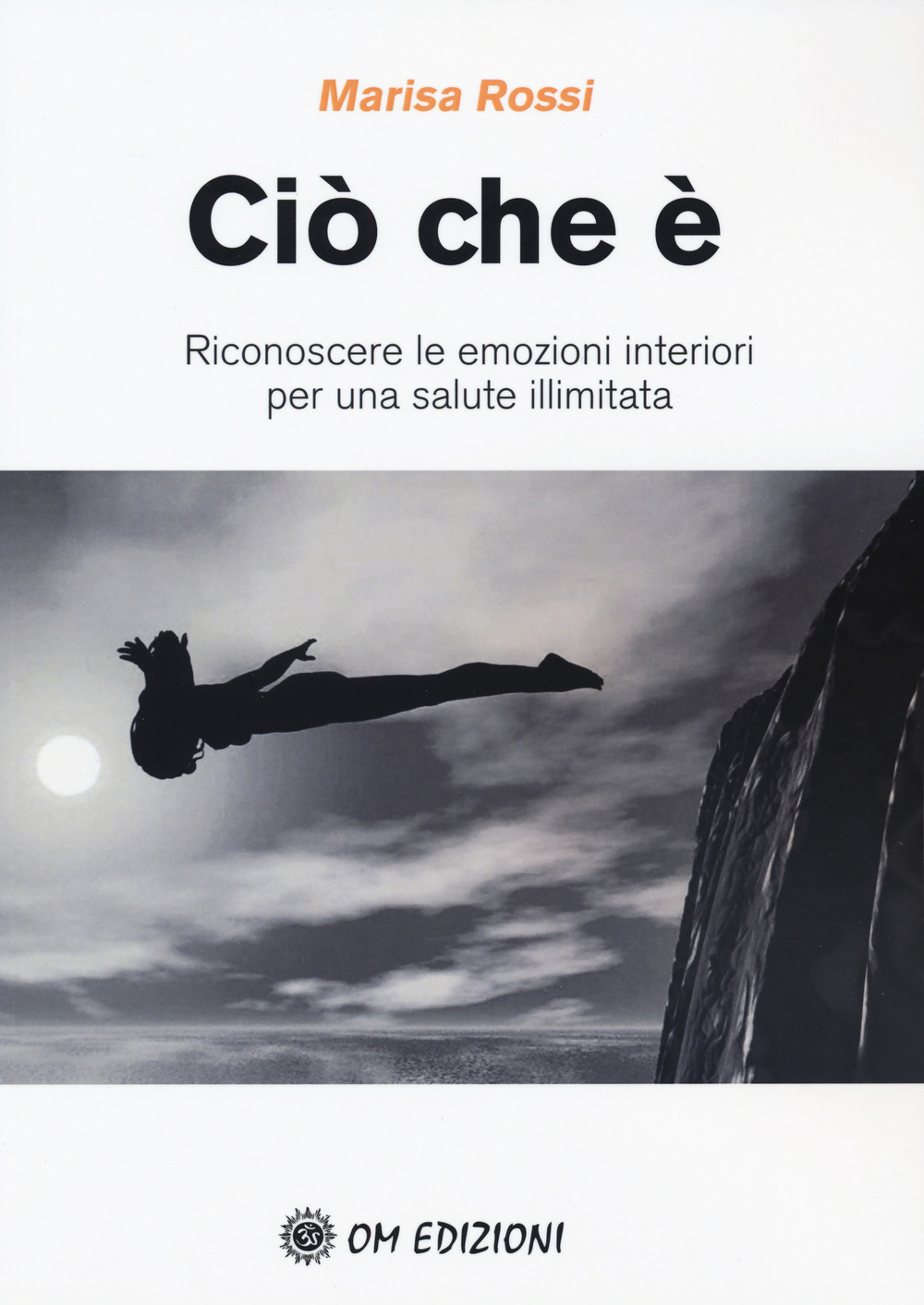 Ciò che è. Riconoscere le emozioni interiori per una salute …