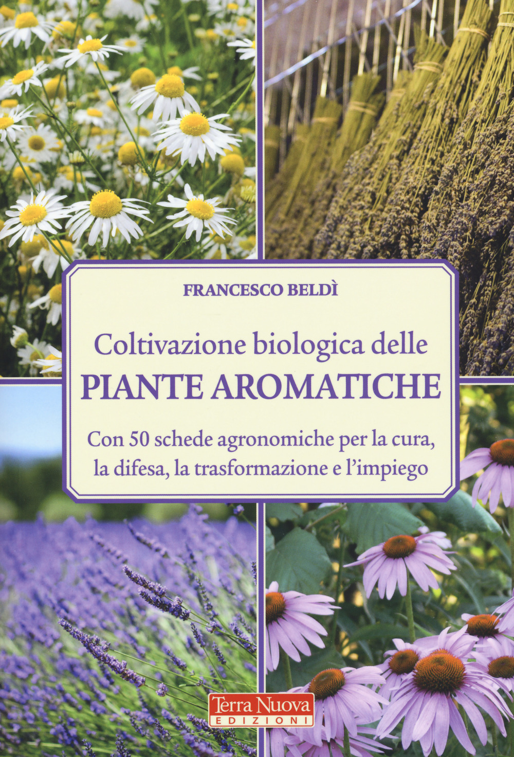 Coltivazione biologica delle piante aromatiche. Con 50 schede agronomiche per …