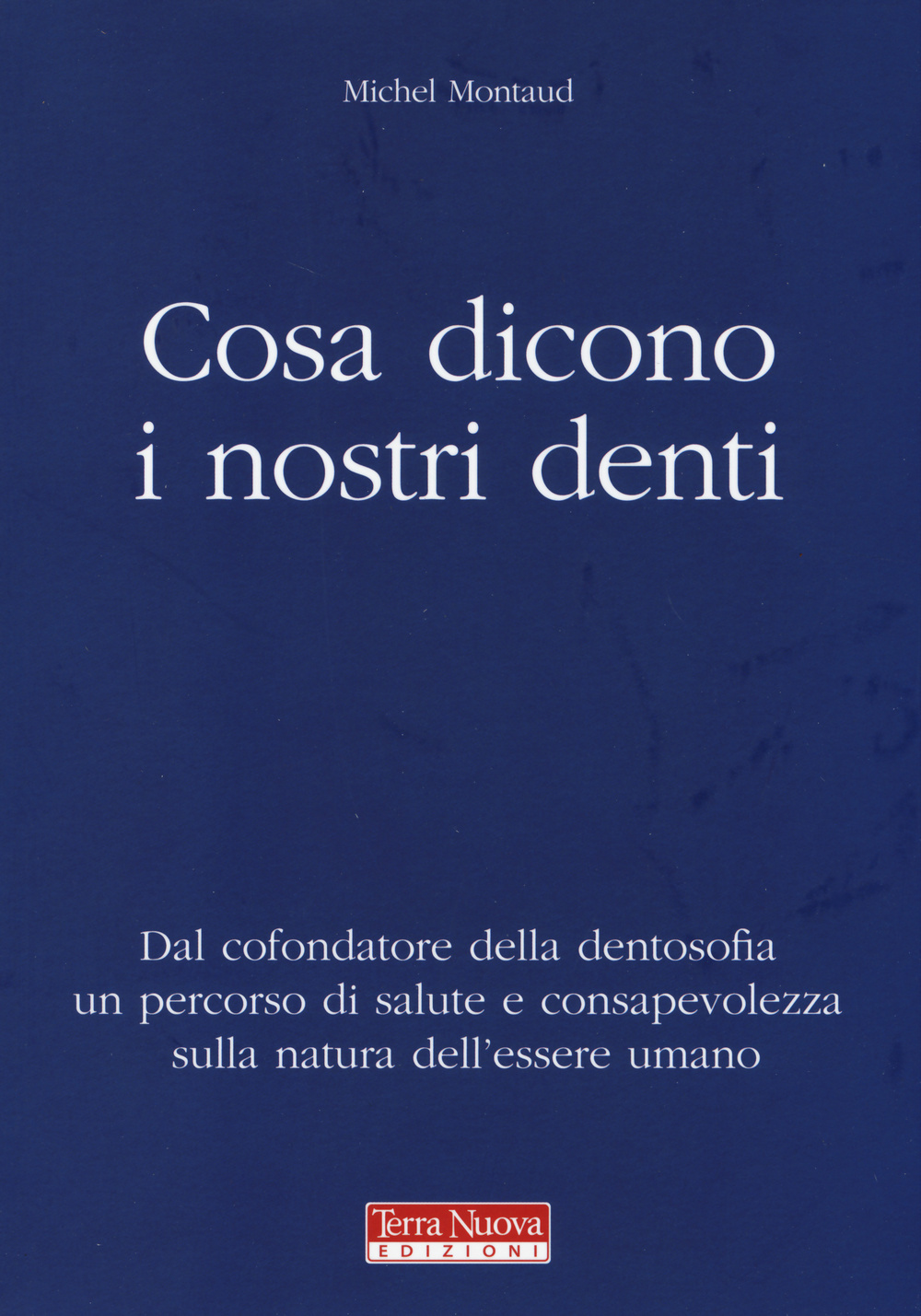 Cosa dicono i nostri denti. Dal cofondatore della dentosofia un …