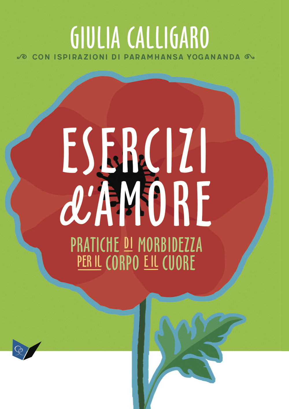 Esercizi d'amore. Pratiche di morbidezza per il corpo e il …