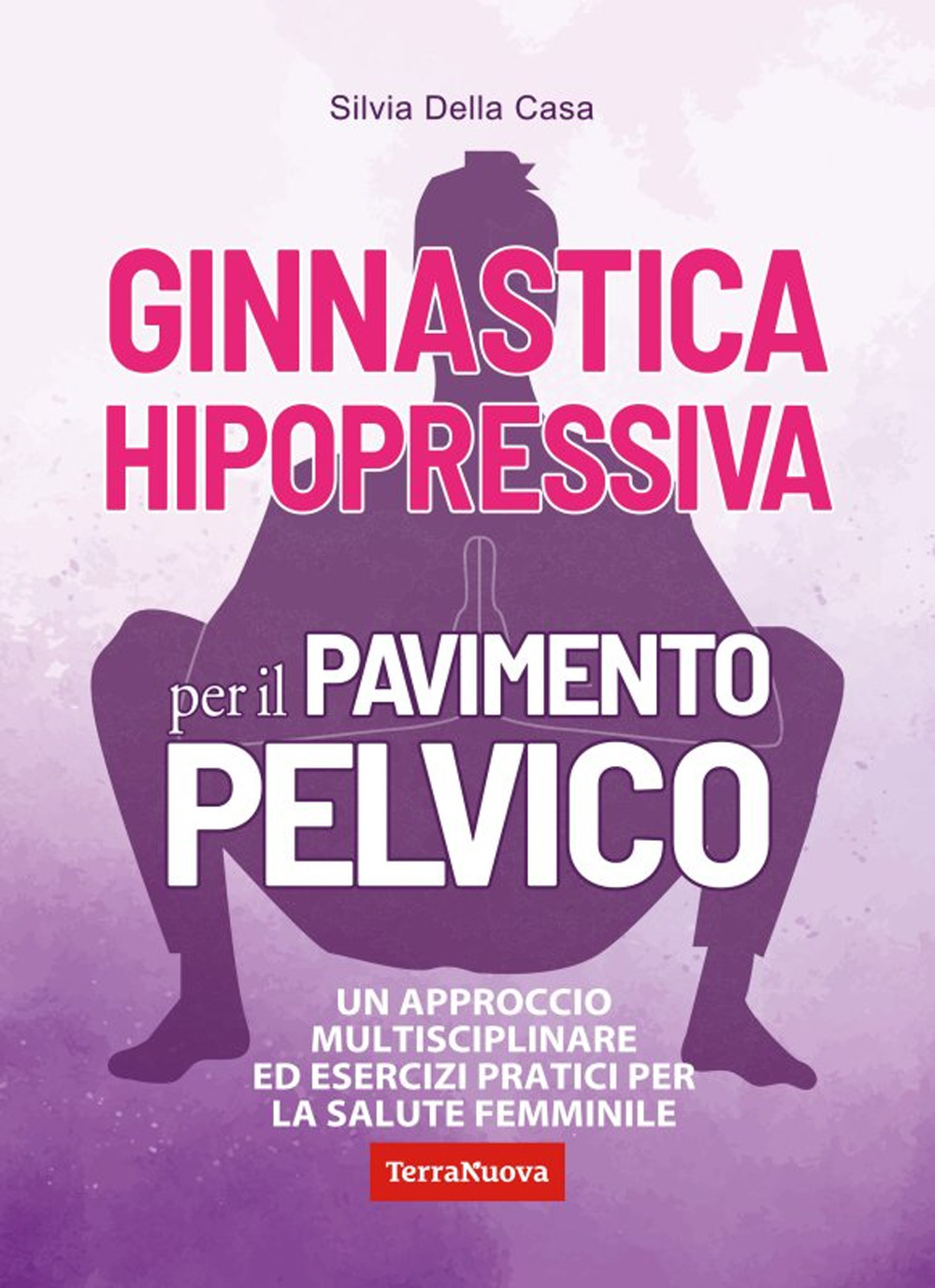 Ginnastica hipopressiva per il pavimento pelvico. Un approccio multidisciplinare ed …