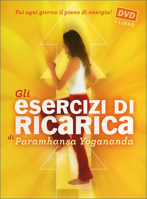 Gli esercizi di ricarica di Paramhansa Yogananda