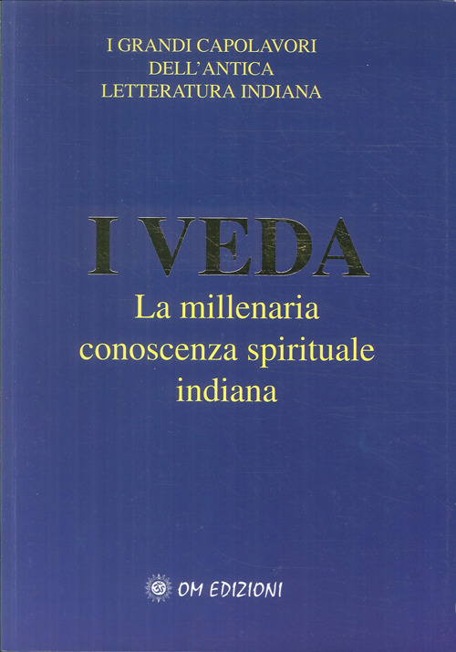 I veda. La millenaria conoscenza spirituale indiana