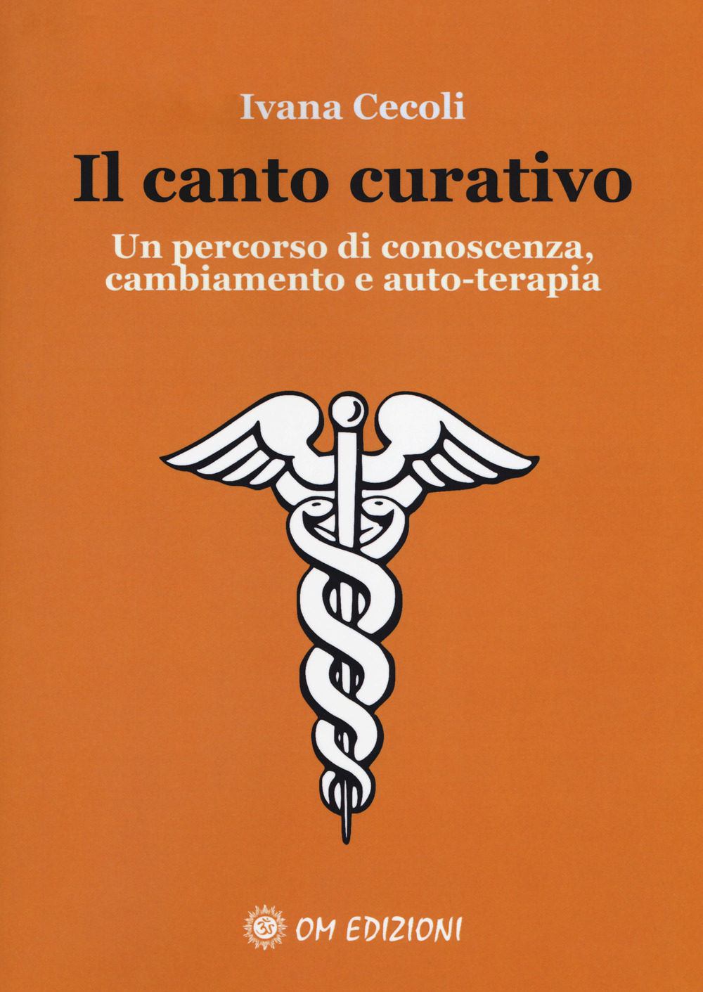 Il canto curativo. Un percorso di conoscenza, cambiamento e auto-terapia