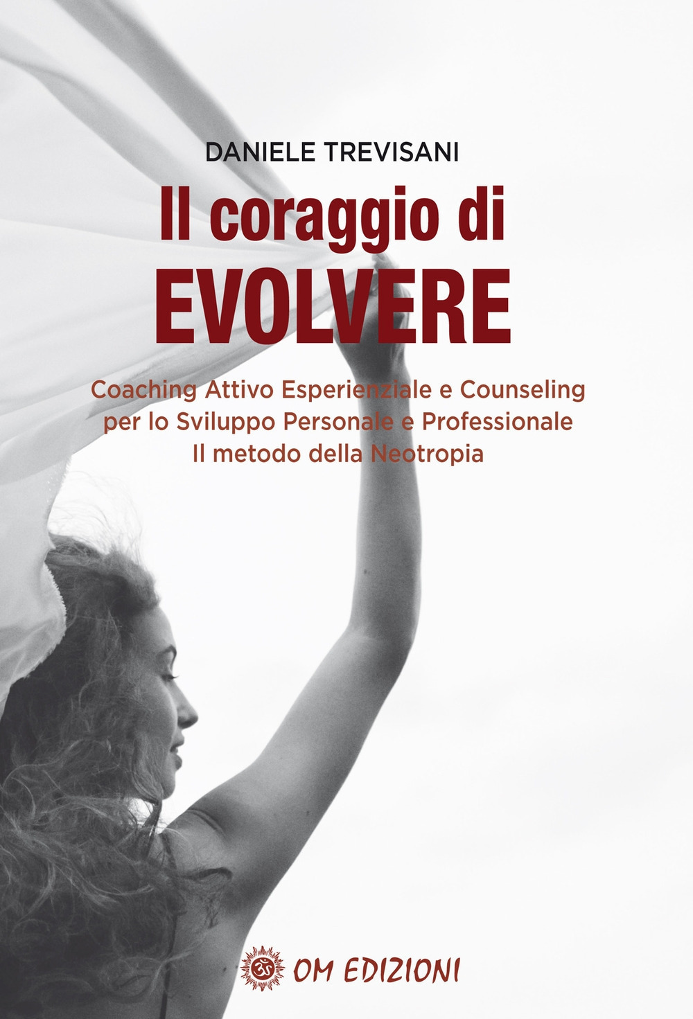 Il coraggio di evolvere. Coaching attivo esperienziale e counseling per …