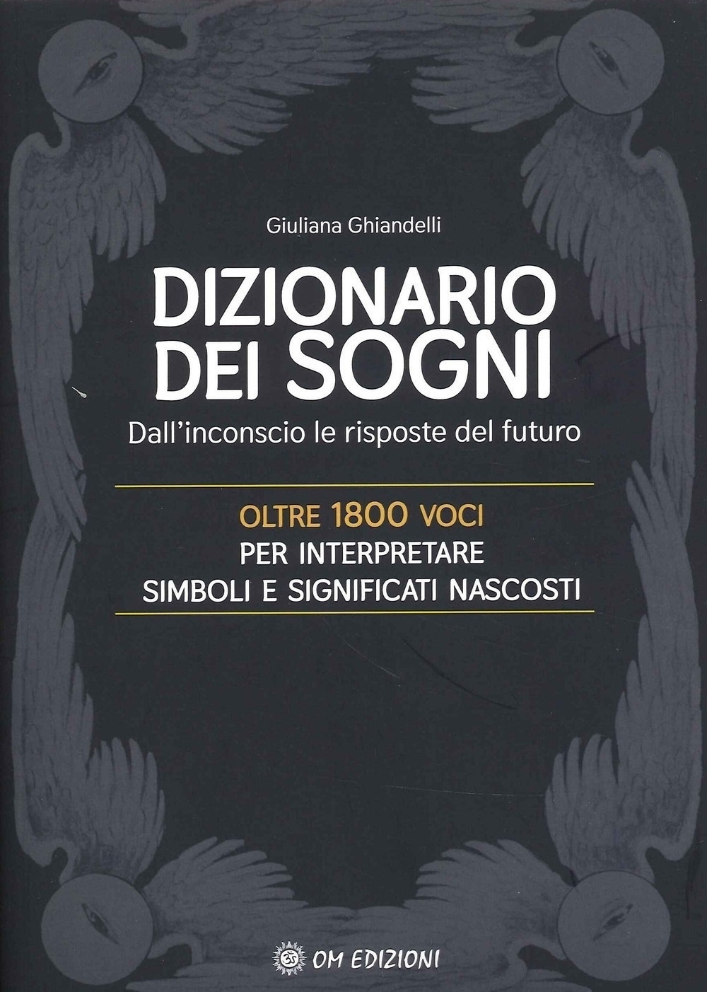 Il dizionario dei sogni. Dall'inconscio le risposte del futuro. Oltre …