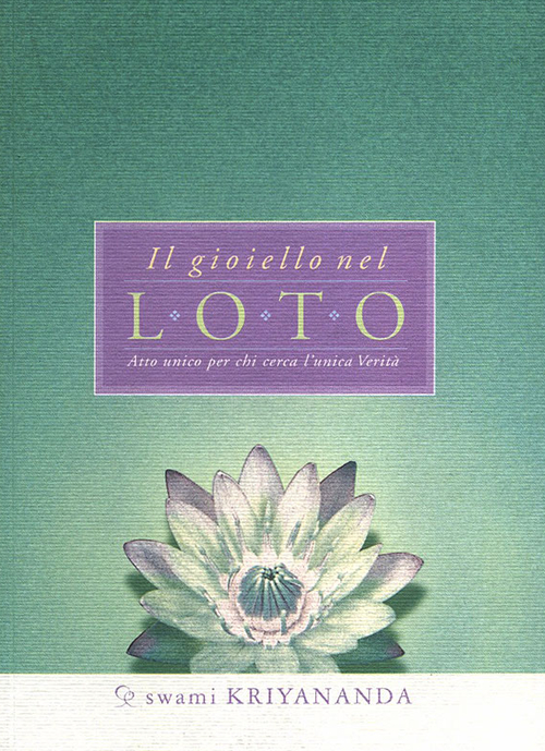 Il gioiello nel loto. Atto unico per chi cerca l'unica …