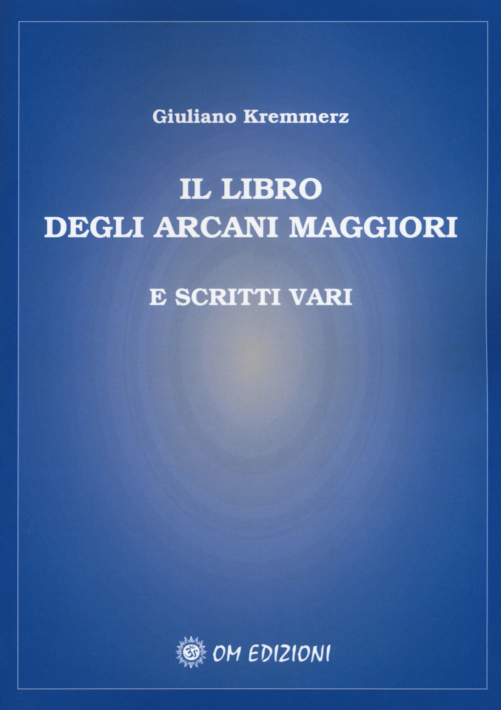 Il libro degli Arcani Maggiori e scritti vari