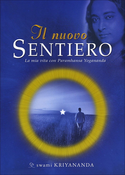 Il nuovo sentiero. La mia vita con Paramahansa Yogananda