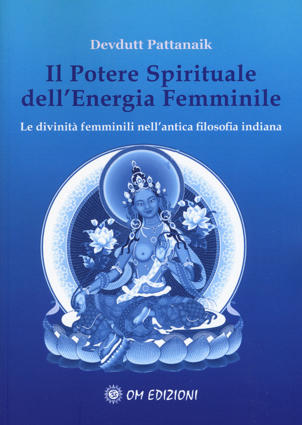 Il potere spirituale dell'energia femminile. Le divinità femminili nell'antica filosofia …