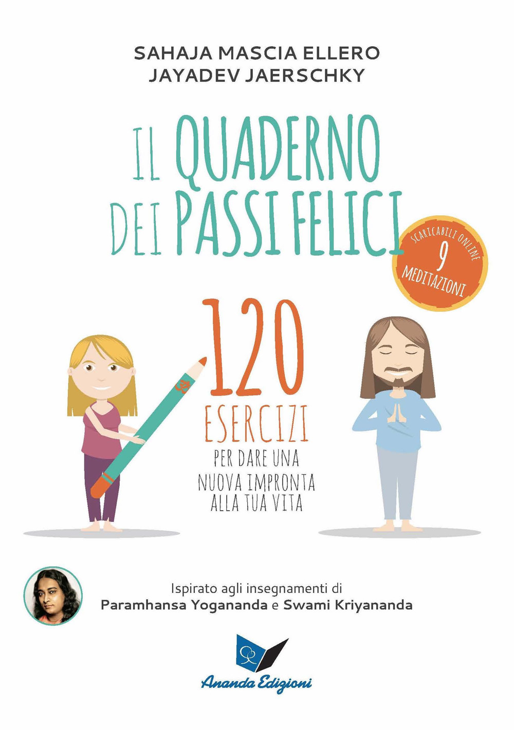 Il quaderno dei passi felici. 120 esercizi per dare una …