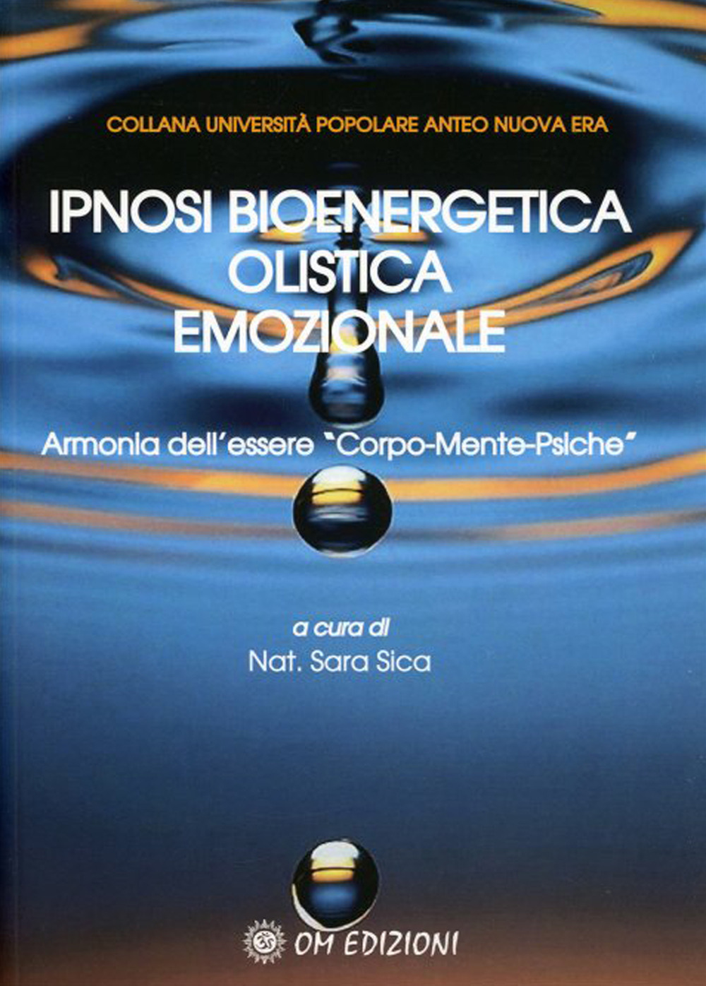 Ipnosi bioenergetica olistica emozionale. Armonia dell’essere «Corpo-Mente-Psiche»