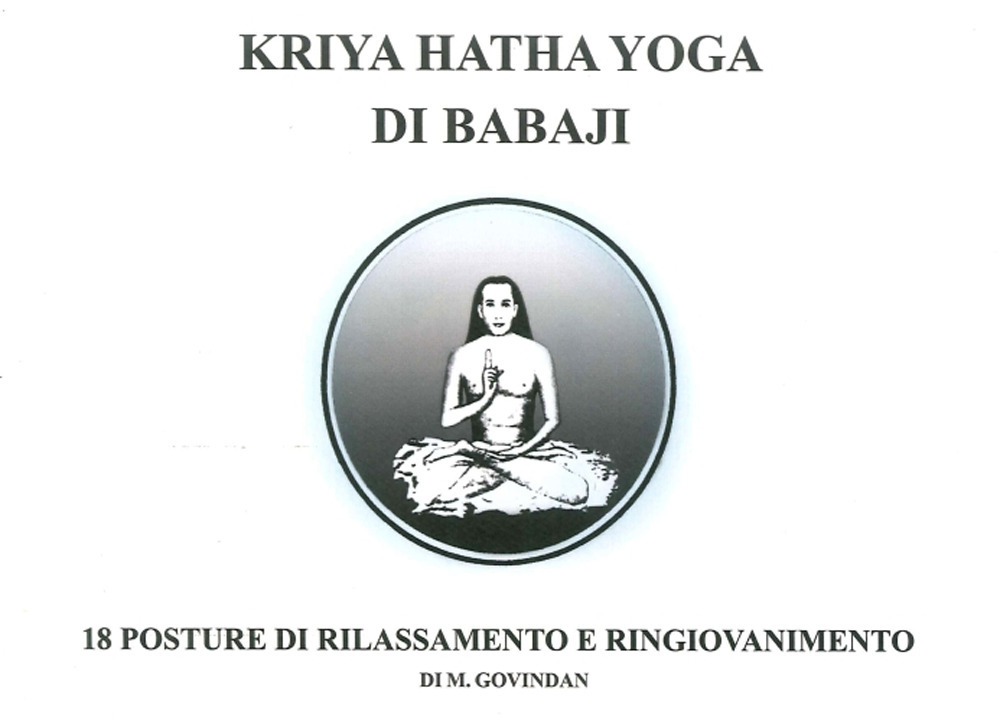 Kriya Hatha Yoga di Babaji. 18 posture di rilassamento e …