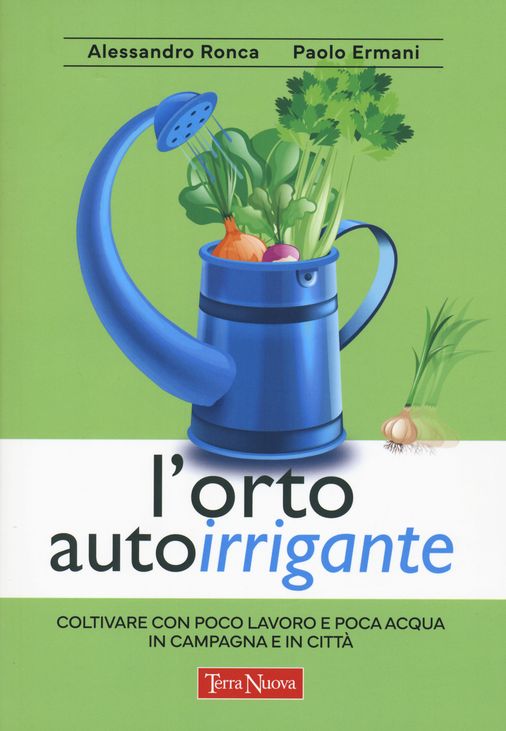 L'orto autoirrigante. Coltivare con poco lavoro e poca acqua, in …