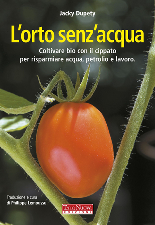 L'orto senz'acqua. Coltivare bio con il cippato per risparmiare acqua, …