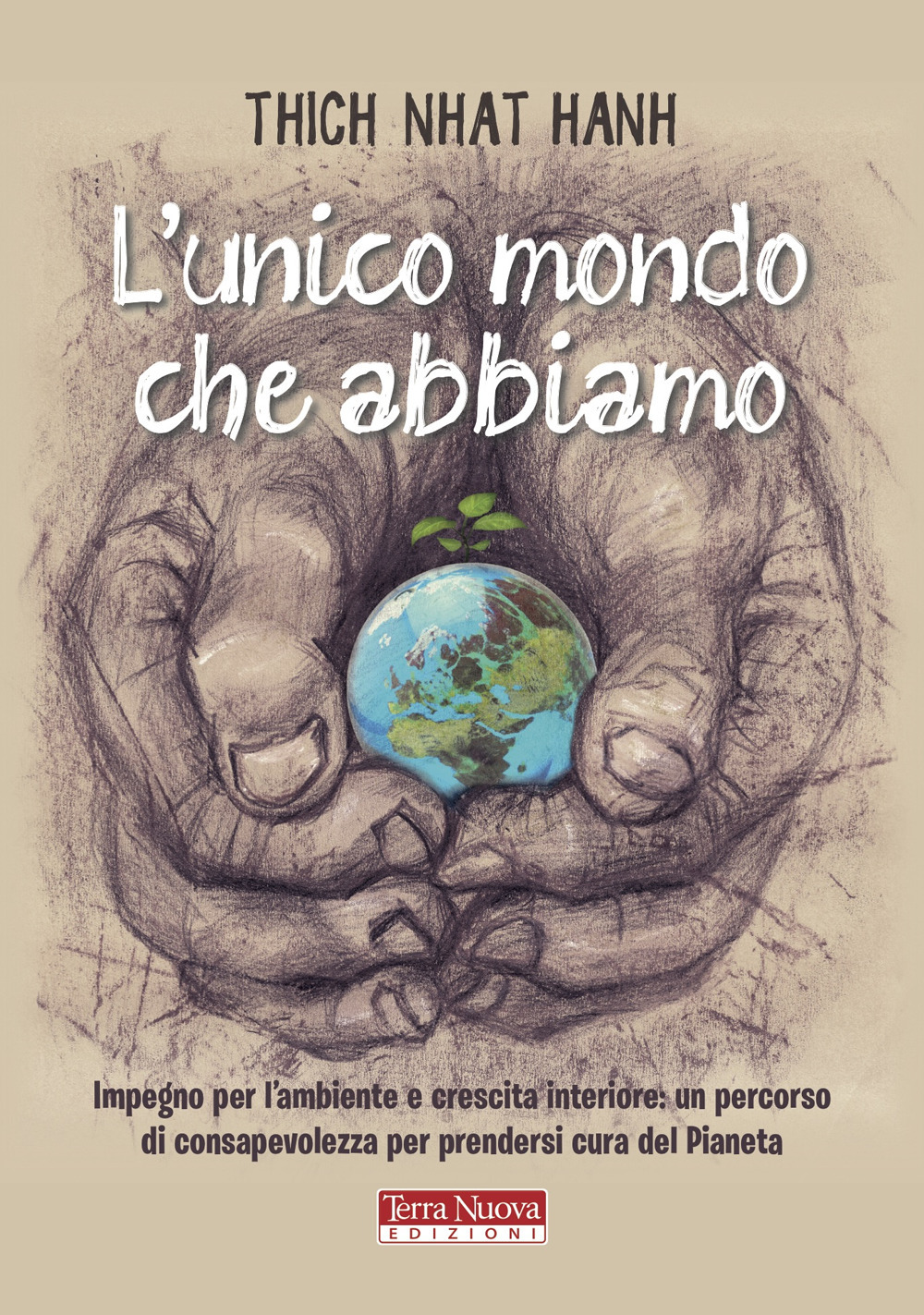 L'unico mondo che abbiamo. Impegno per l'ambiente e crescita interiore: …