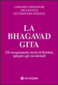 La Bhagavad Gita. Spiegata agli occidentali