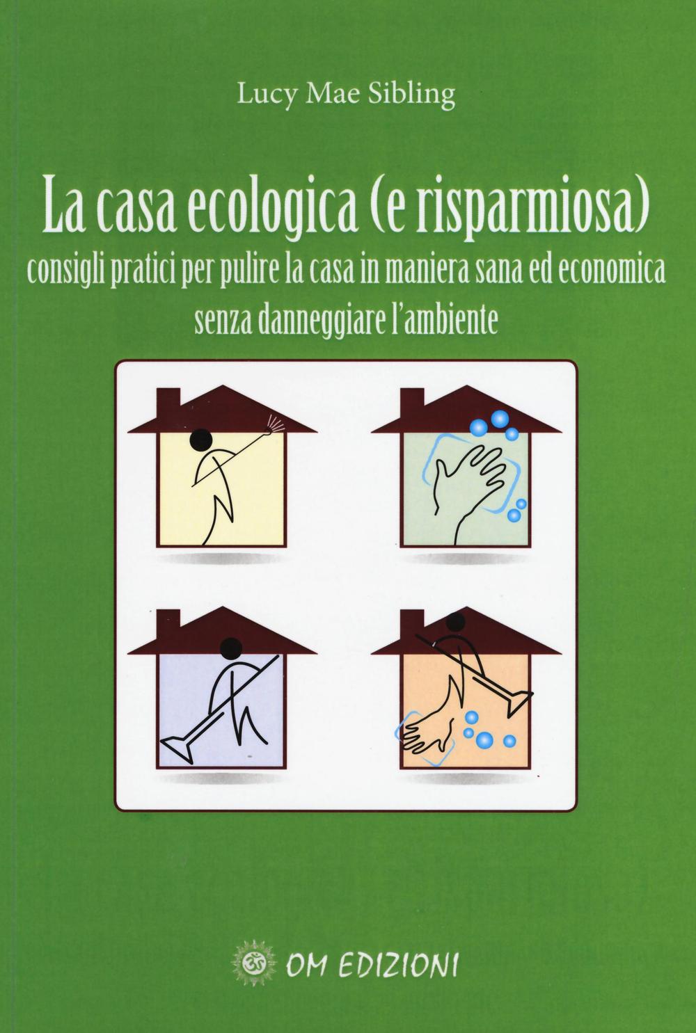 La casa ecologica. Consigli pratici per pulire la casa in …