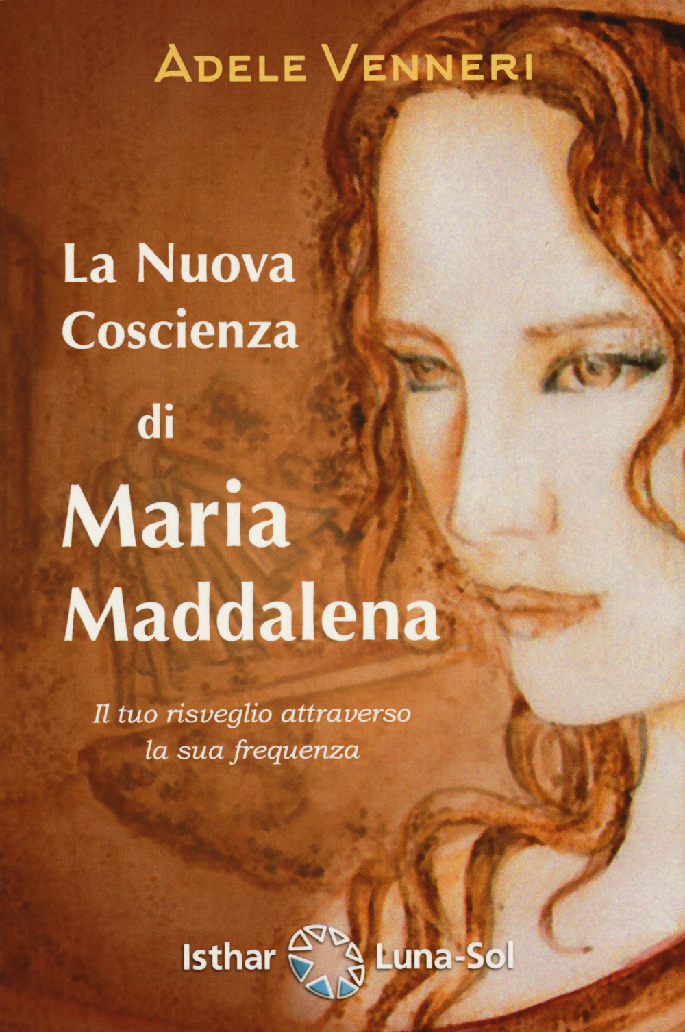 La nuova coscienza di Maria Maddalena. Il tuo risveglio attraverso …