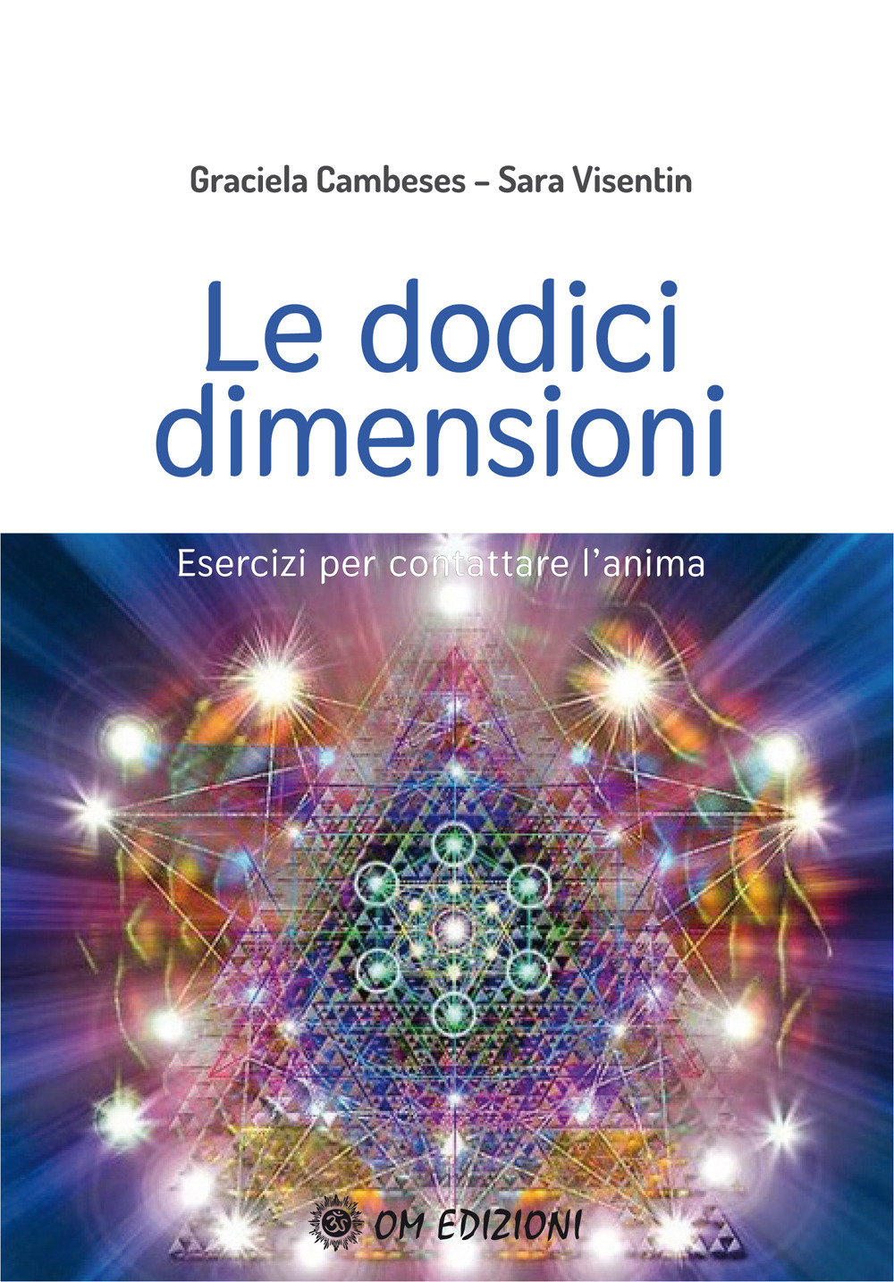 Le dodici dimensioni. Esercizi per contattare l'Anima