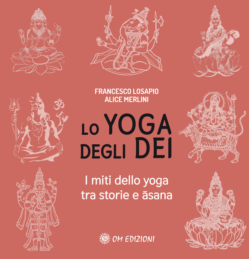 Lo yoga degli dei. I miti dello yoga tra storie …