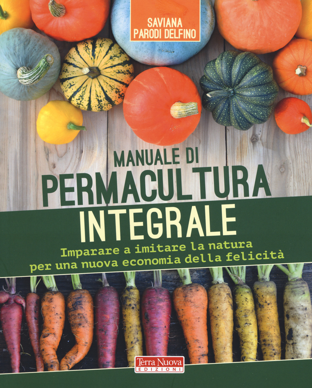 Manuale di permacultura integrale. Imparare a imitare la natura per …