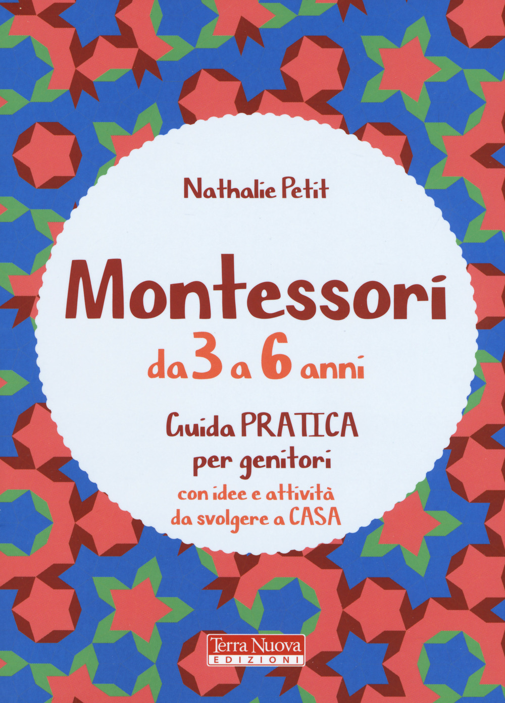 Montessori dai 3 ai 6 anni. Guida pratica per genitori …