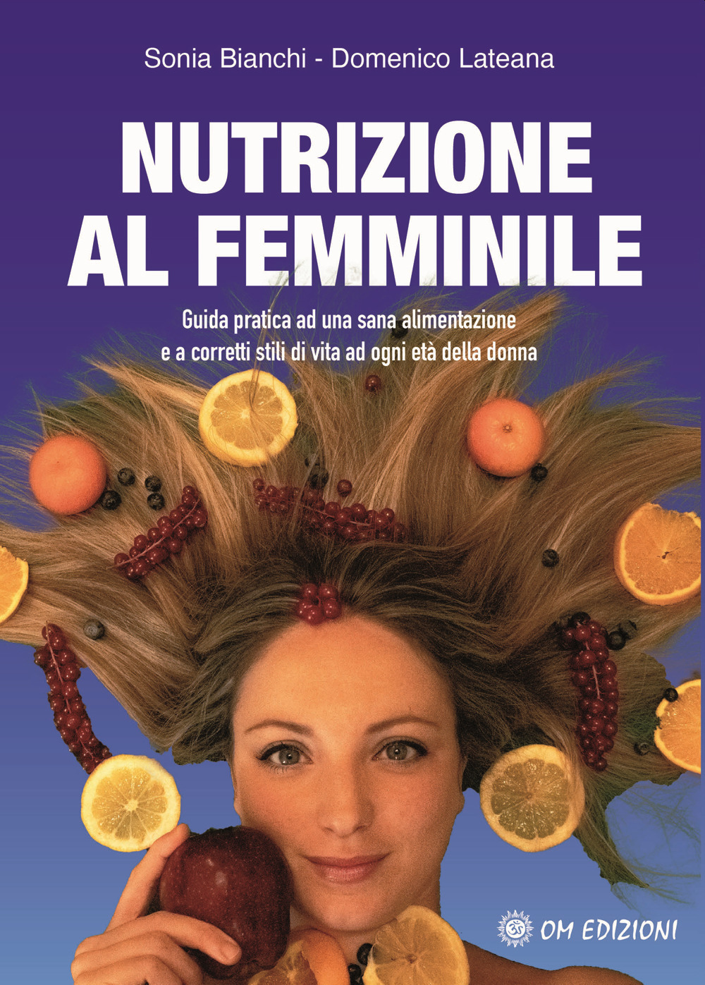 Nutrizione al femminile. Guida pratica ad una sana alimentazione e …