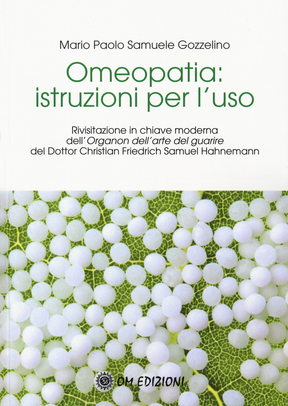 Omeopatia istruzioni per l'uso. Rivisitazione in chiave moderna dell'«Organon dell'arte …