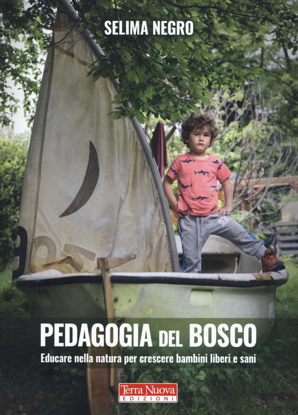 Pedagogia del bosco. Educare nella natura per crescere bambini liberi …