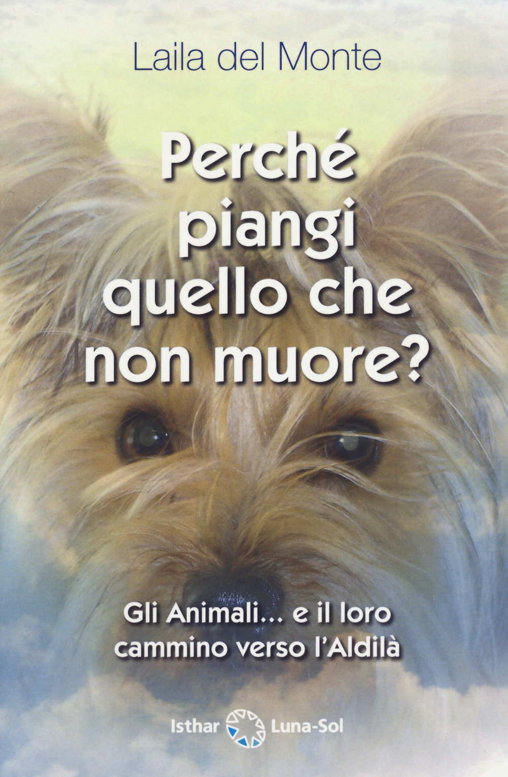 Perché piangi quello che non muore? Gli animali. e il …