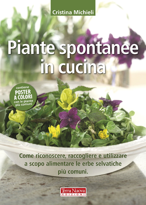 Piante spontanee in cucina. Come riconoscere, raccogliere e utilizzare a …