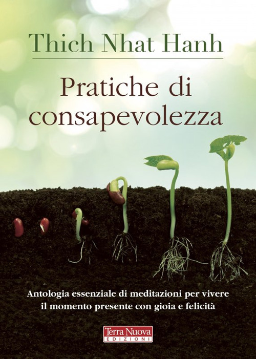 Pratiche di consapevolezza. Antologia essenziale di meditazioni per vivere il …