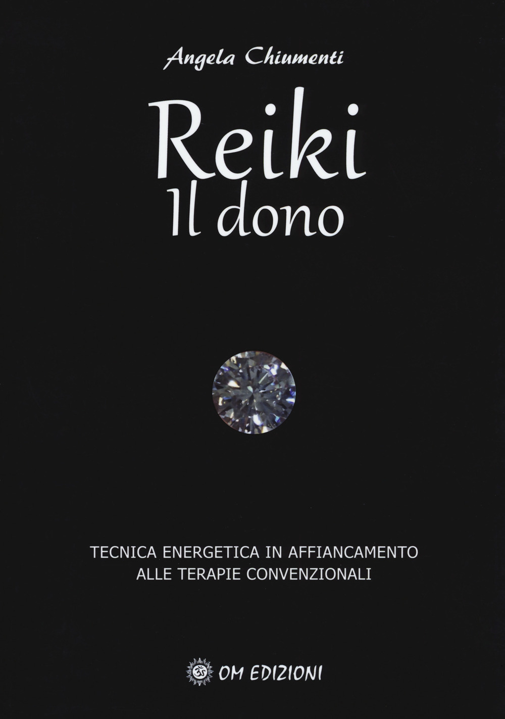 Reiki. Il dono. Tecnica energetica in affiancamento alle terapie convenzionali