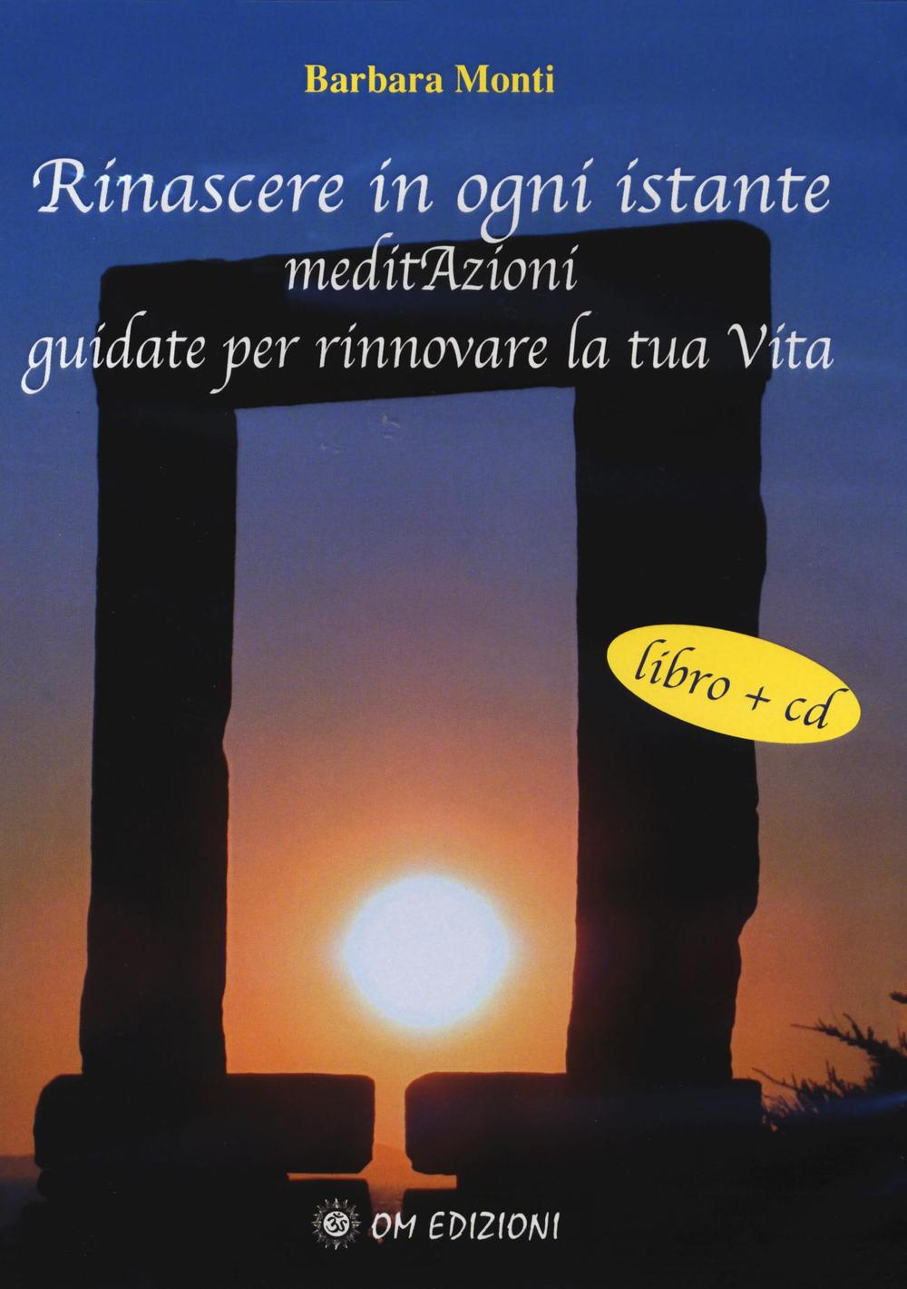 Rinascere in ogni istante. MeditAzioni guidate per rinnovare la tua …