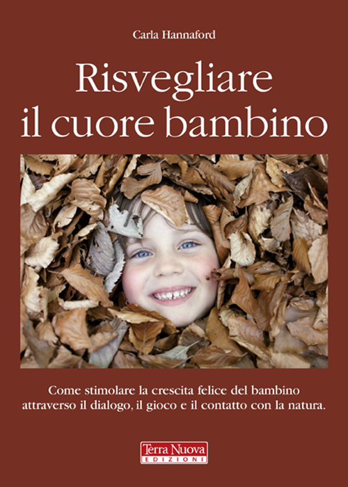 Risvegliare il cuore bambino. Come stimolare la crescita felice del …