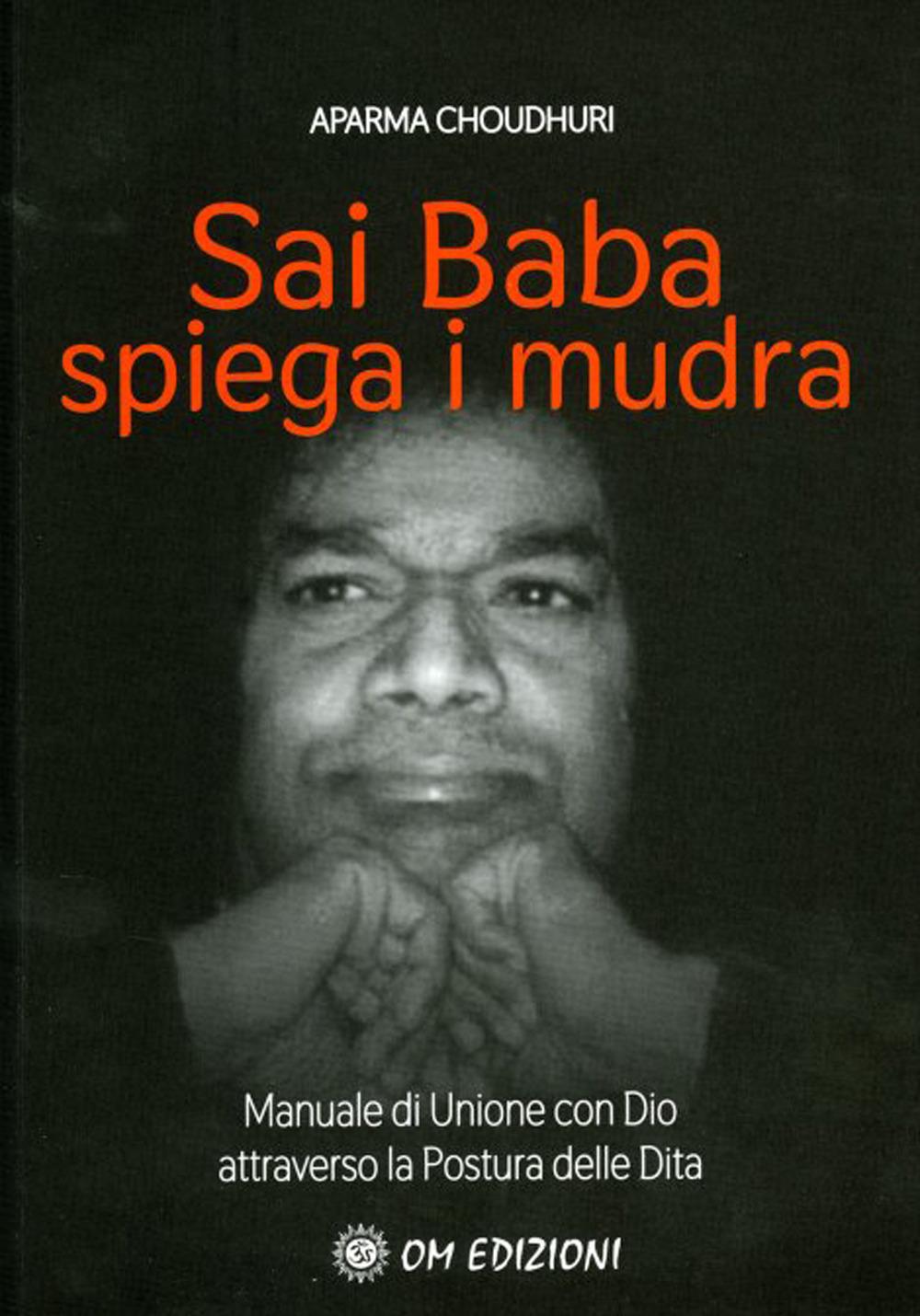 Sai Baba Spiega i Mudra. Manuale di unione con Dio …