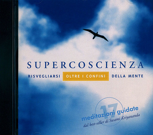 Supercoscienza. Meditazioni guidate. Risvegliarsi oltre i confini della mente. Audiolibro. …