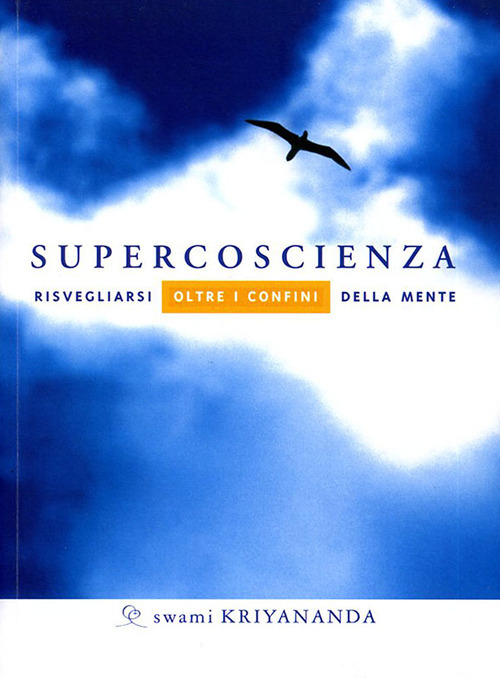 Supercoscienza. Risvegliarsi oltre i confini della mente